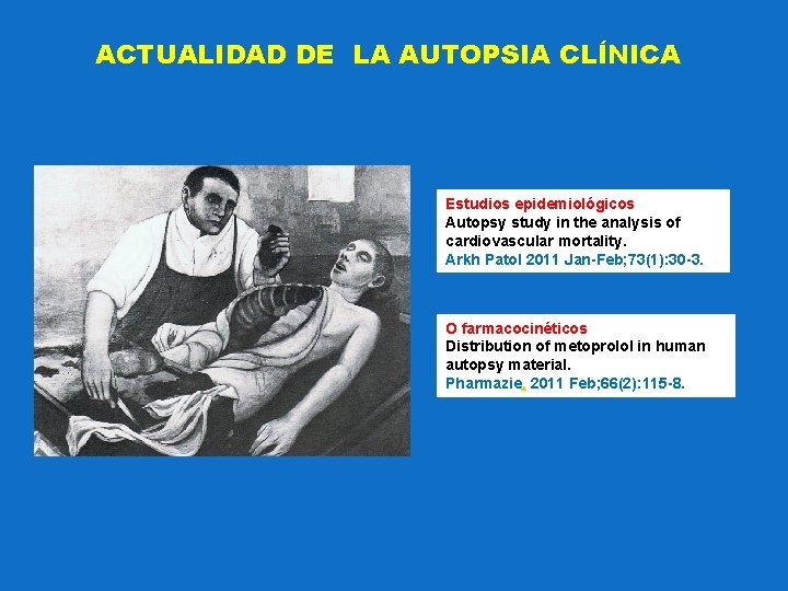ACTUALIDAD DE LA AUTOPSIA CLÍNICA Estudios epidemiológicos Autopsy study in the analysis of cardiovascular