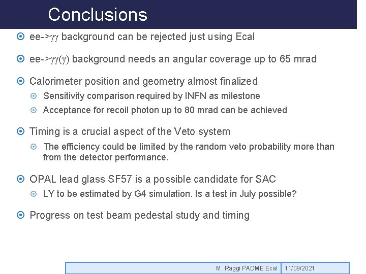 Conclusions ee->gg background can be rejected just using Ecal ee->gg(g) background needs an angular