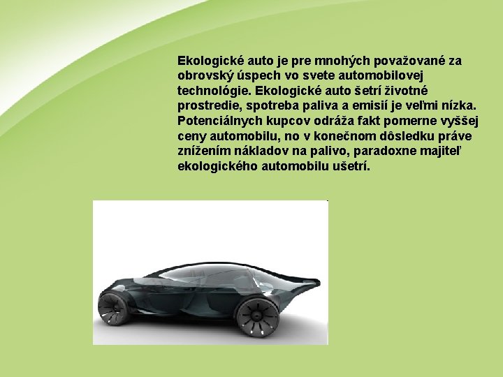 Ekologické auto je pre mnohých považované za obrovský úspech vo svete automobilovej technológie. Ekologické