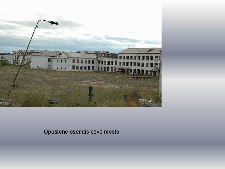 Opustené osemtisícové mesto Opustené osemtisícové mesto