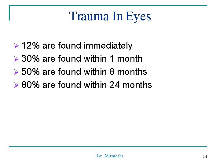 Trauma In Eyes Ø 12% are found immediately Ø 30% are found within 1