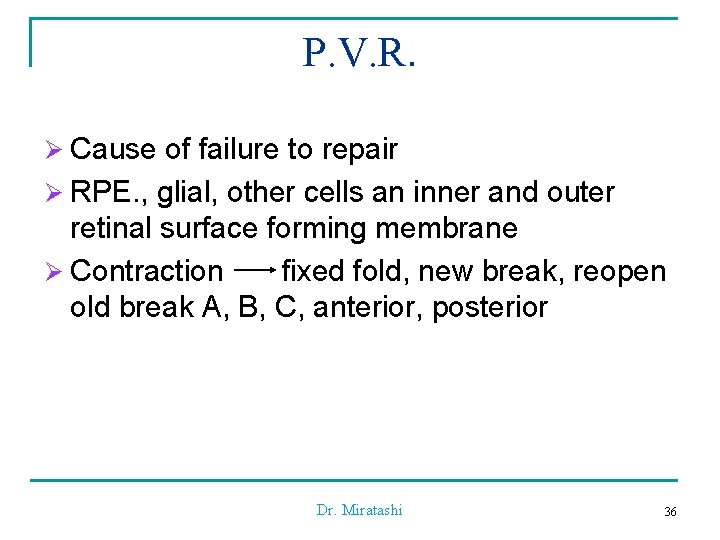 P. V. R. Ø Cause of failure to repair Ø RPE. , glial, other