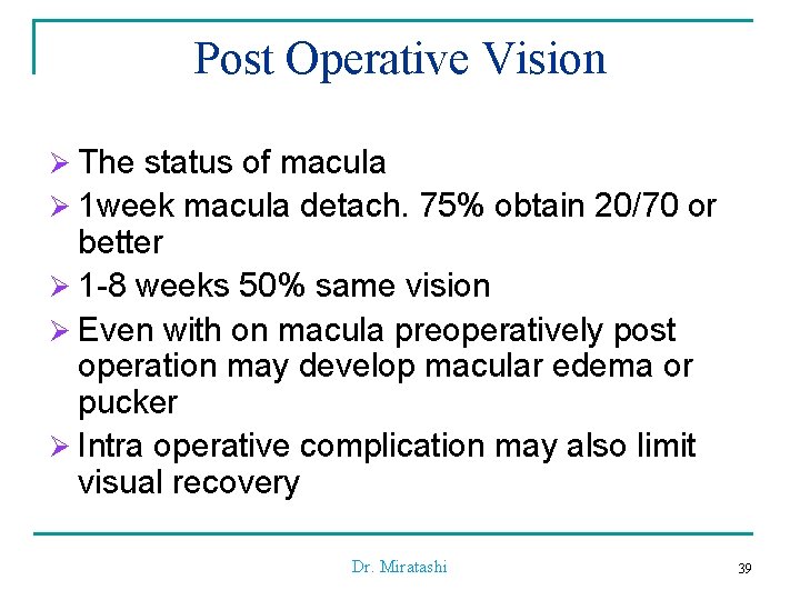 Post Operative Vision Ø The status of macula Ø 1 week macula detach. 75%