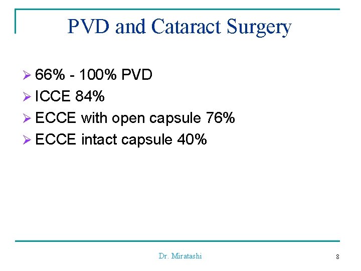 PVD and Cataract Surgery Ø 66% - 100% PVD Ø ICCE 84% Ø ECCE