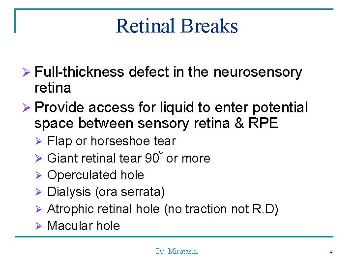 Retinal Breaks Ø Full-thickness defect in the neurosensory retina Ø Provide access for liquid