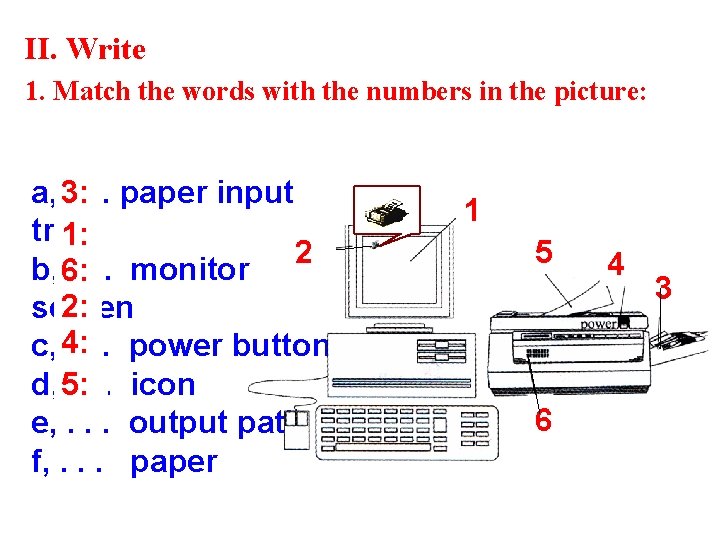 II. Write 1. Match the words with the numbers in the picture: a, 3: