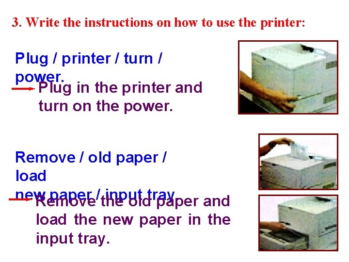 3. Write the instructions on how to use the printer: Plug / printer /