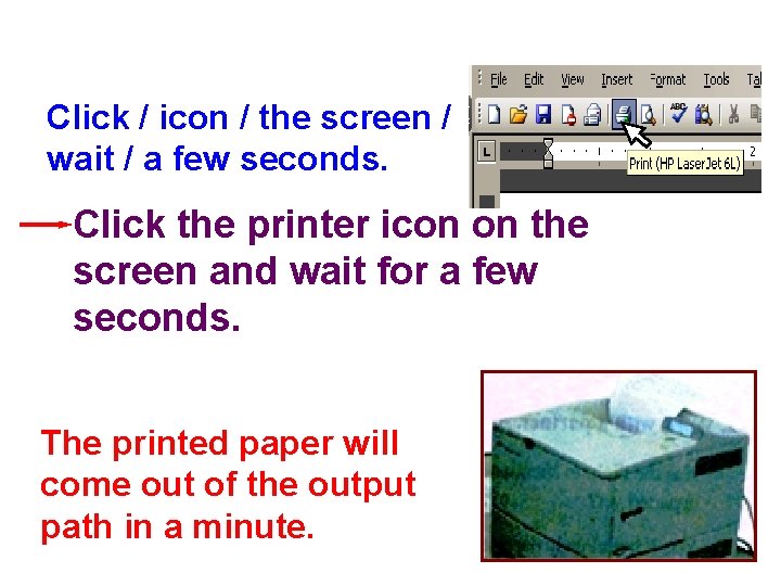 Click / icon / the screen / wait / a few seconds. Click the