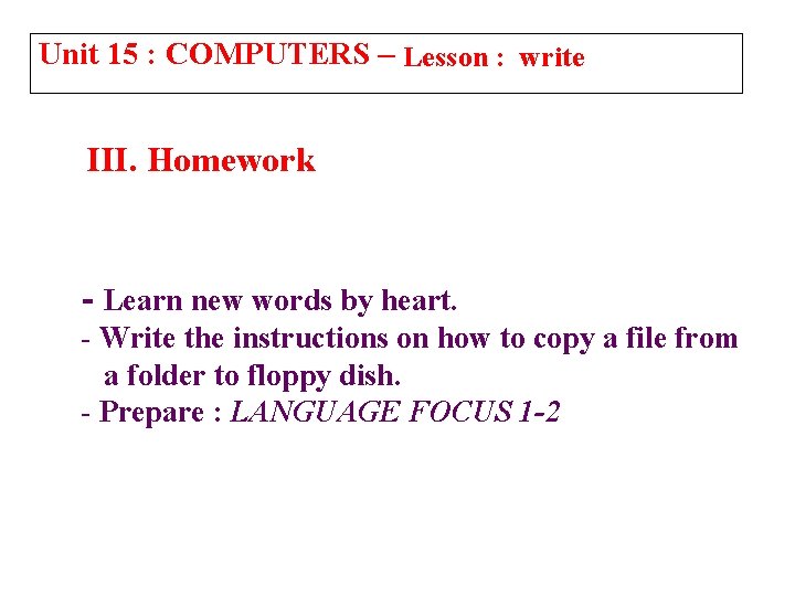 Unit 15 : COMPUTERS – Lesson : write III. Homework - Learn new words