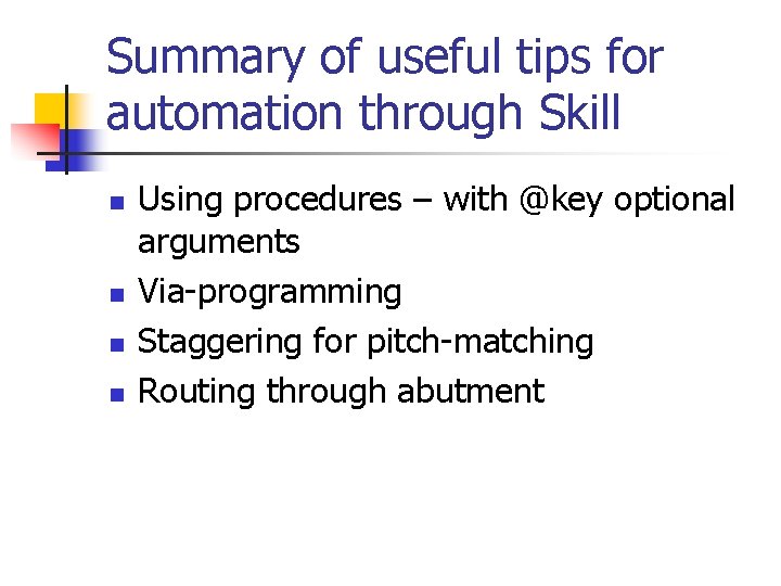 Summary of useful tips for automation through Skill n n Using procedures – with