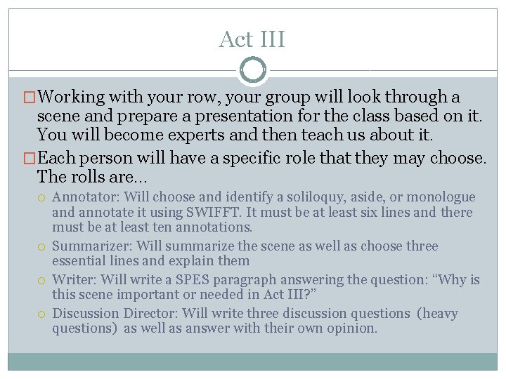 Act III �Working with your row, your group will look through a scene and