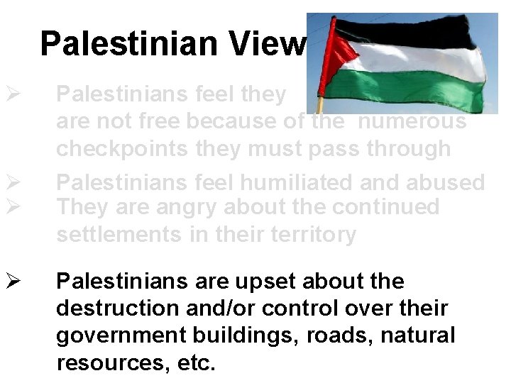 Palestinian View Ø Ø Palestinians feel they are not free because of the numerous