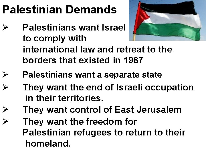 Palestinian Demands Ø Palestinians want Israel to comply with international law and retreat to