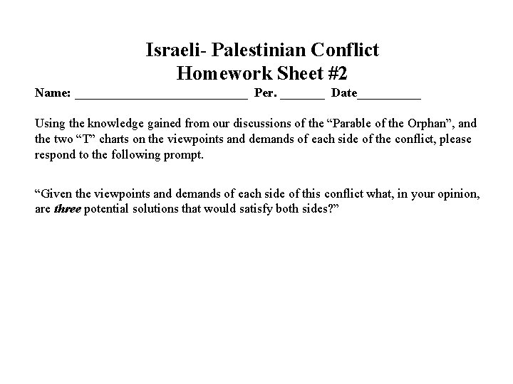 Israeli- Palestinian Conflict Homework Sheet #2 Name: ______________ Per. _______ Date_____ Using the knowledge