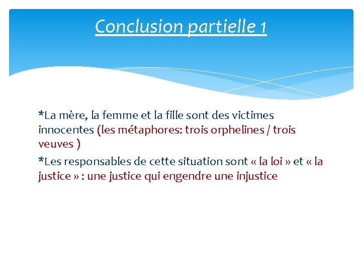 Conclusion partielle 1 *La mère, la femme et la fille sont des victimes innocentes