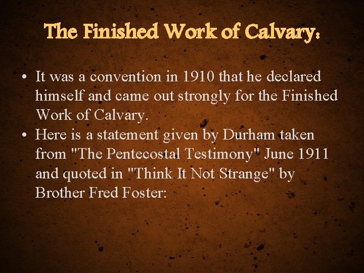 The Finished Work of Calvary: • It was a convention in 1910 that he