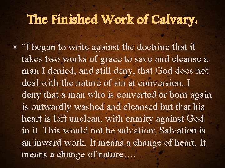 The Finished Work of Calvary: • "I began to write against the doctrine that