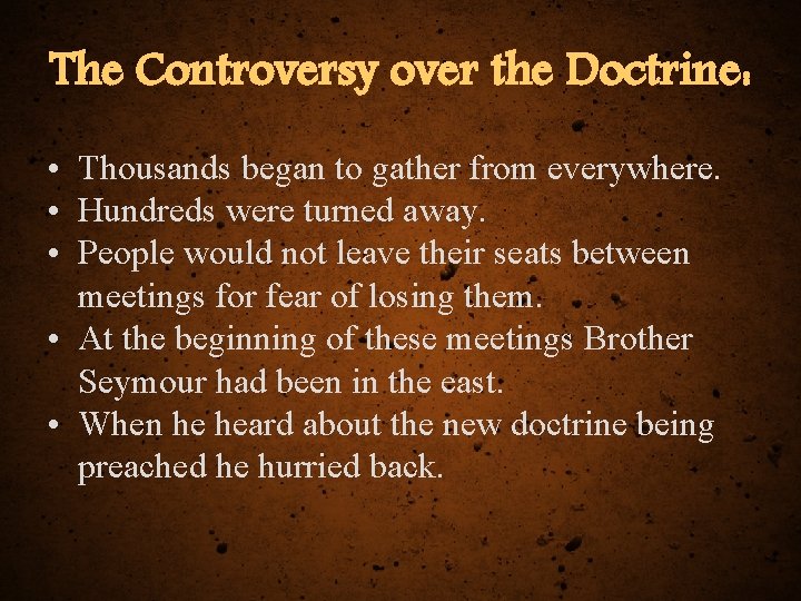 The Controversy over the Doctrine: • Thousands began to gather from everywhere. • Hundreds