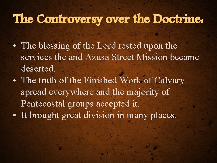 The Controversy over the Doctrine: • The blessing of the Lord rested upon the