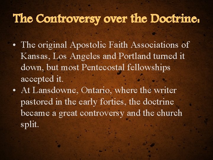 The Controversy over the Doctrine: • The original Apostolic Faith Associations of Kansas, Los