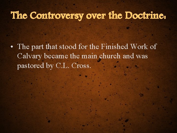 The Controversy over the Doctrine: • The part that stood for the Finished Work