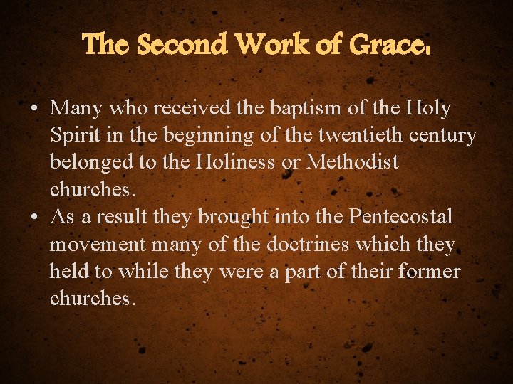 The Second Work of Grace: • Many who received the baptism of the Holy
