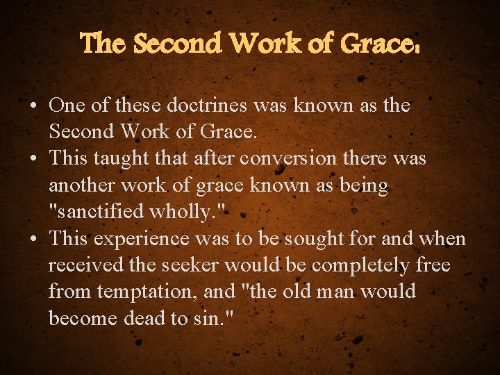 The Second Work of Grace: • One of these doctrines was known as the