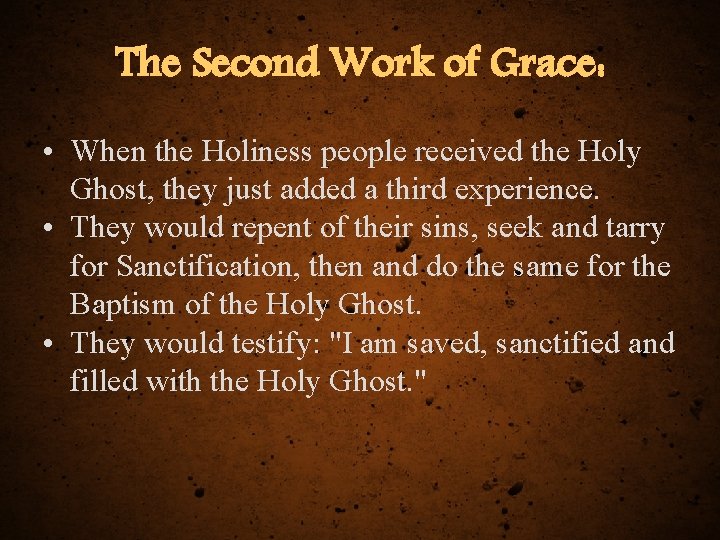 The Second Work of Grace: • When the Holiness people received the Holy Ghost,