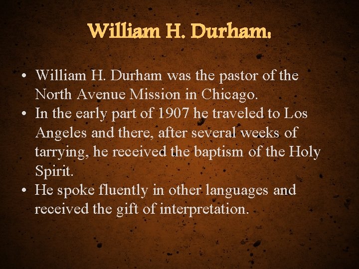 William H. Durham: • William H. Durham was the pastor of the North Avenue