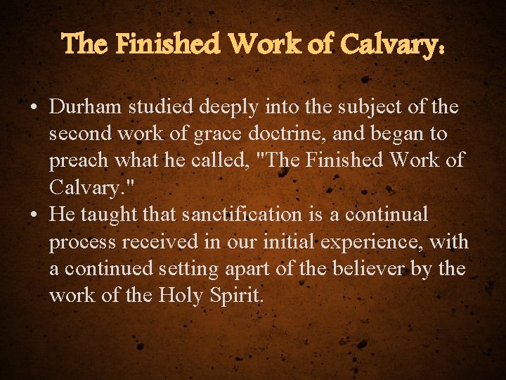 The Finished Work of Calvary: • Durham studied deeply into the subject of the