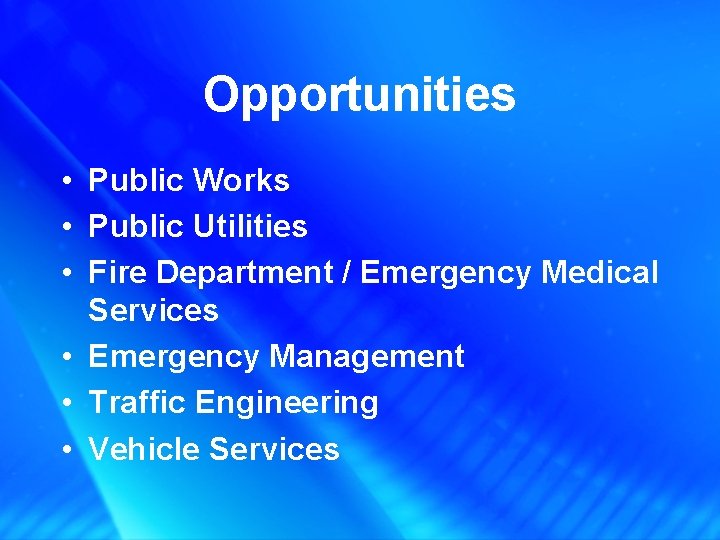 Opportunities • Public Works • Public Utilities • Fire Department / Emergency Medical Services