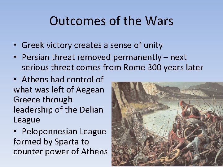 Outcomes of the Wars • Greek victory creates a sense of unity • Persian Outcomes of the Wars • Greek victory creates a sense of unity • Persian