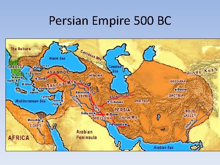 Persian Empire 500 BC Persian Empire 500 BC