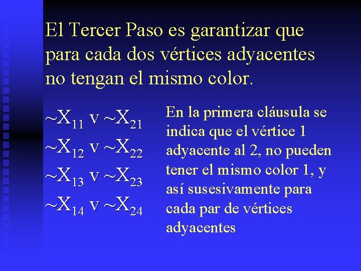 El Tercer Paso es garantizar que para cada dos vértices adyacentes no tengan el