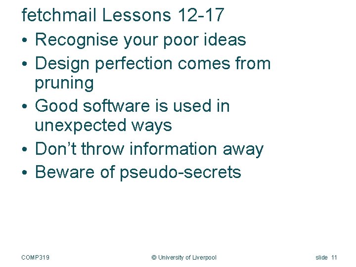 fetchmail Lessons 12 -17 • Recognise your poor ideas • Design perfection comes from