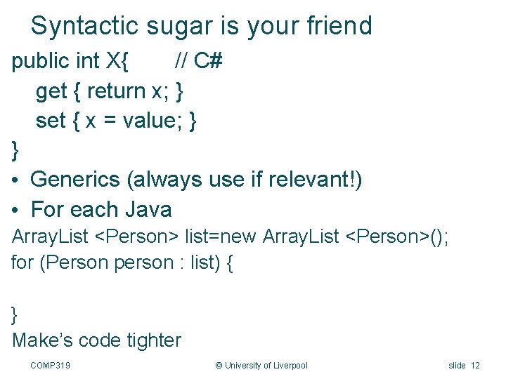 Syntactic sugar is your friend public int X{ // C# get { return x;