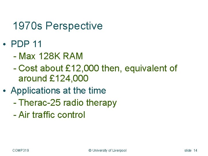 1970 s Perspective • PDP 11 - Max 128 K RAM - Cost about