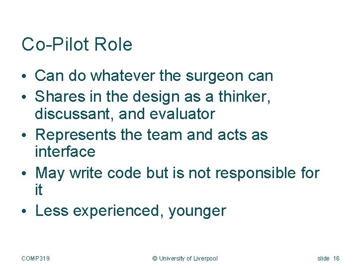 Co-Pilot Role • Can do whatever the surgeon can • Shares in the design