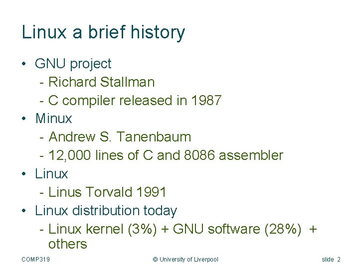 Linux a brief history • GNU project - Richard Stallman - C compiler released