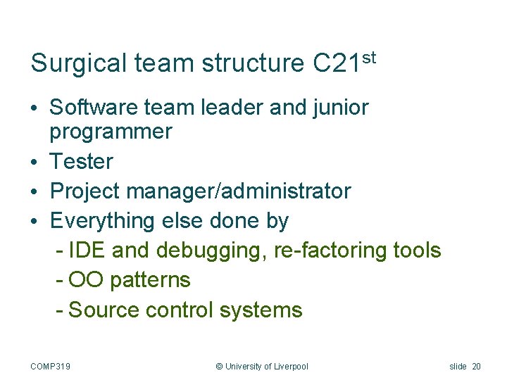 Surgical team structure C 21 st • Software team leader and junior programmer •
