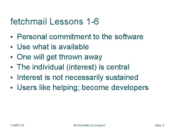 fetchmail Lessons 1 -6 • • • Personal commitment to the software Use what