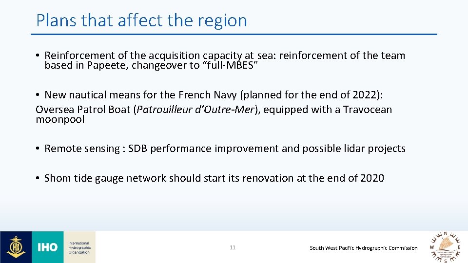 Plans that affect the region • Reinforcement of the acquisition capacity at sea: reinforcement