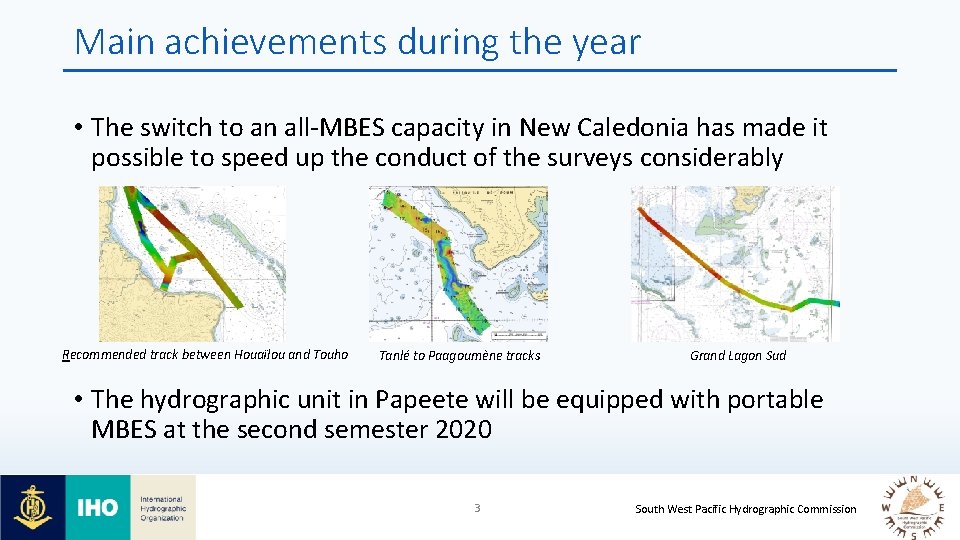 Main achievements during the year • The switch to an all-MBES capacity in New