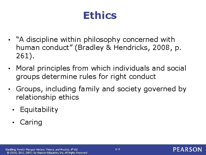 Ethics • “A discipline within philosophy concerned with human conduct” (Bradley & Hendricks, 2008,