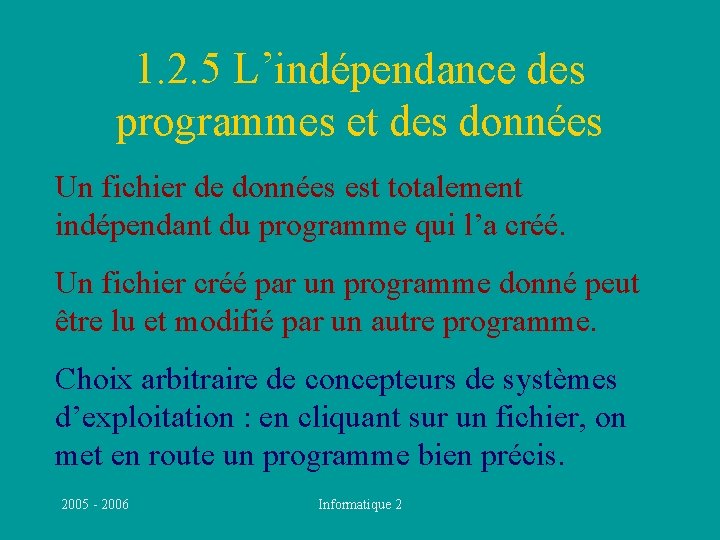 1. 2. 5 L’indépendance des programmes et des données Un fichier de données est