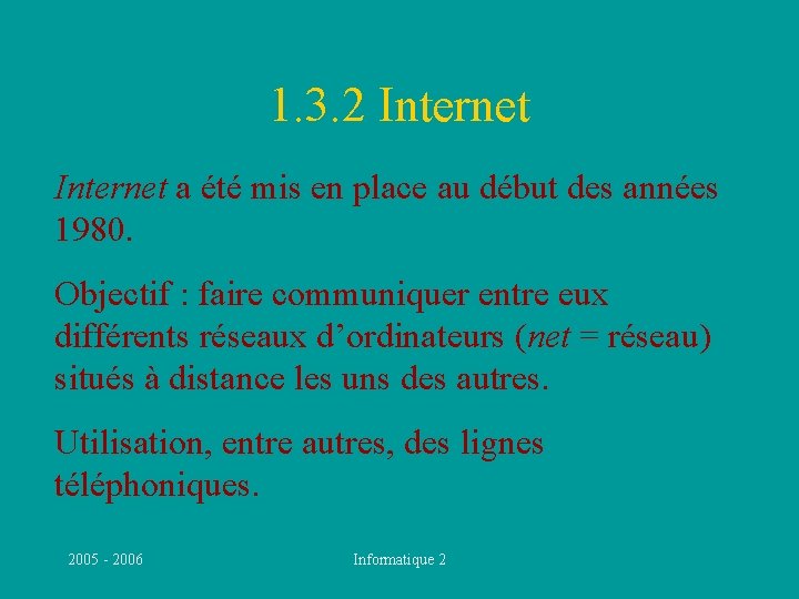 1. 3. 2 Internet a été mis en place au début des années 1980.