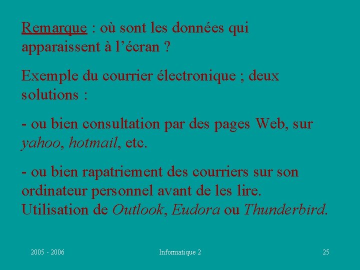 Remarque : où sont les données qui apparaissent à l’écran ? Exemple du courrier