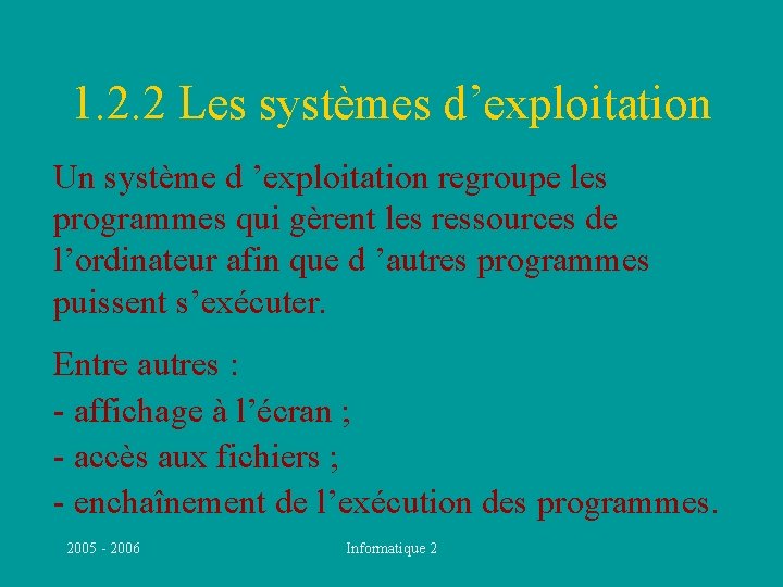 1. 2. 2 Les systèmes d’exploitation Un système d ’exploitation regroupe les programmes qui