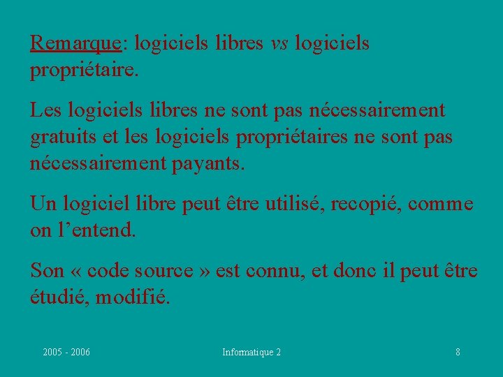 Remarque: logiciels libres vs logiciels propriétaire. Les logiciels libres ne sont pas nécessairement gratuits