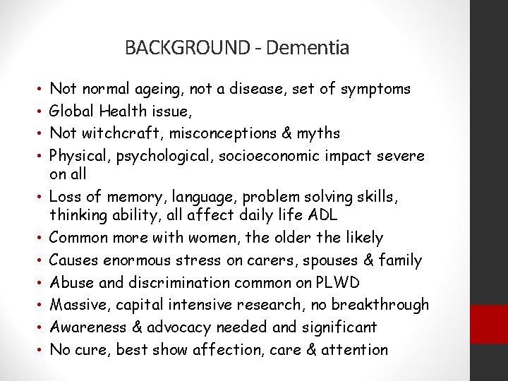 BACKGROUND - Dementia • • • Not normal ageing, not a disease, set of